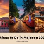 Things to Do in Malacca 2025 – Complete Travel Guide